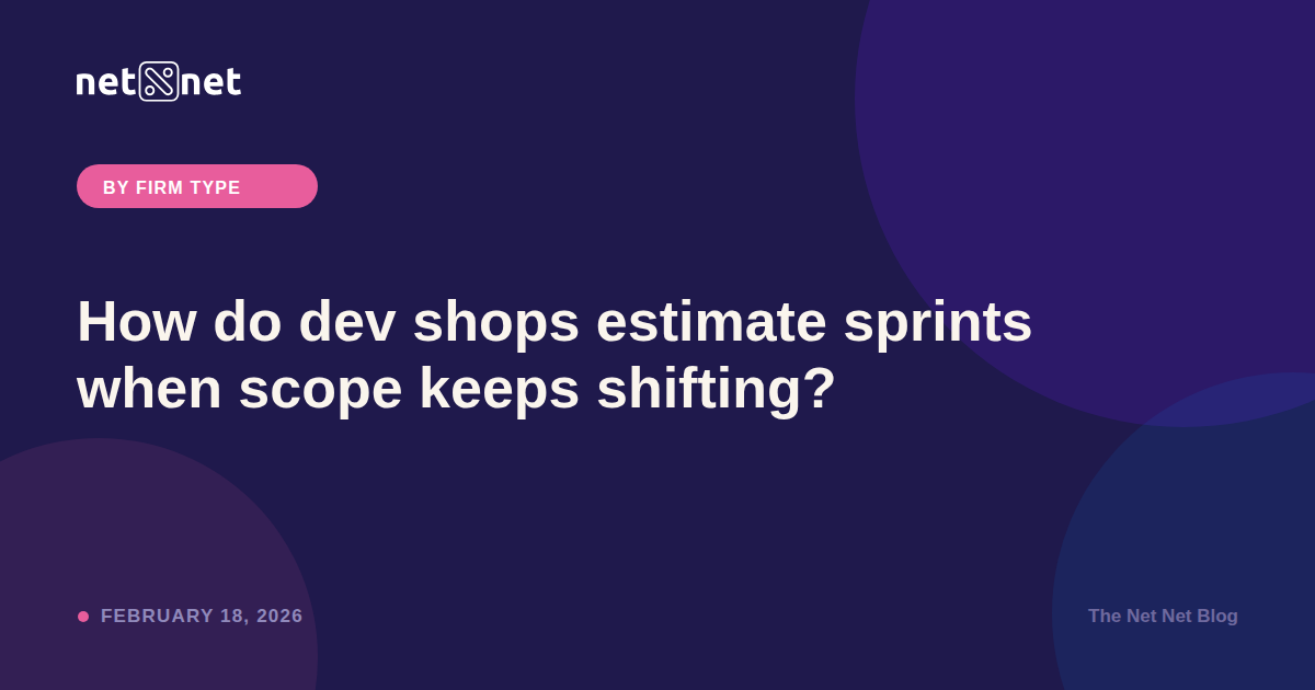 How do dev shops estimate sprints when scope keeps shifting?