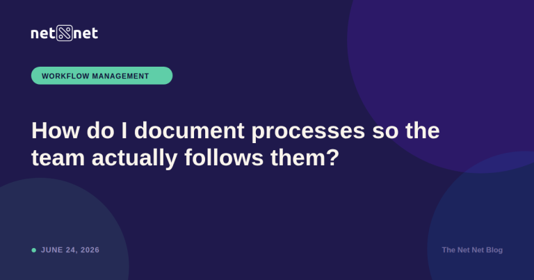 How do I document processes so the team actually follows them?