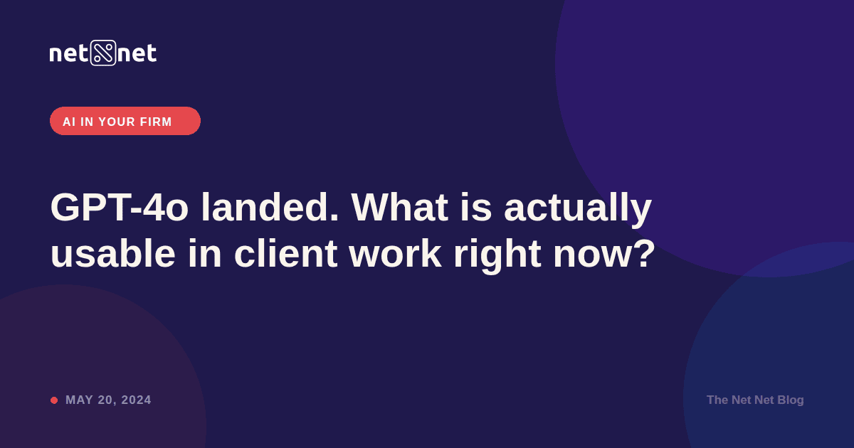 GPT-4o landed. What is actually usable in client work right now?