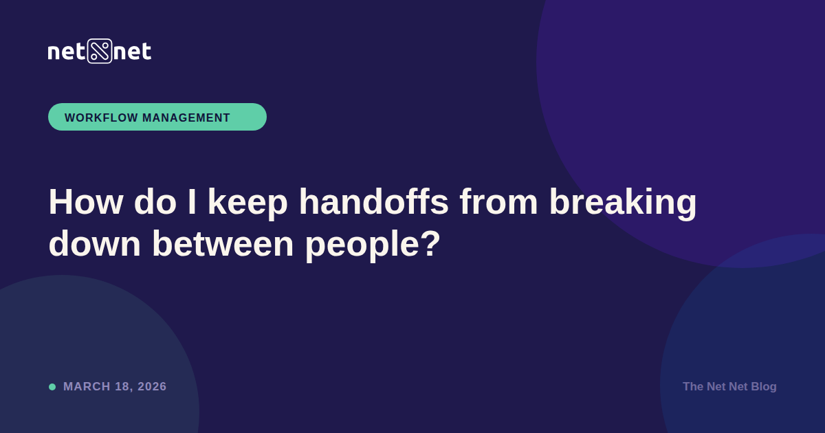 How do I keep handoffs from breaking down between people?
