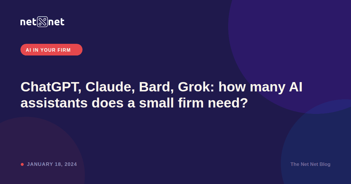 ChatGPT, Claude, Bard, Grok: how many AI assistants does a small firm need?